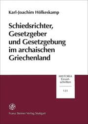 Cover von Schiedsrichter, Gesetzgeber und Gesetzgebung im archaischen Griechenland