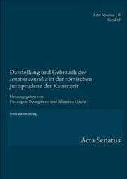 Cover von Darstellung und Gebrauch der 'senatus consulta' in der römischen Jurisprudenz der Kaiserzeit