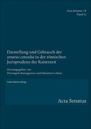 Cover von Darstellung und Gebrauch der 'senatus consulta' in der römischen Jurisprudenz der Kaiserzeit