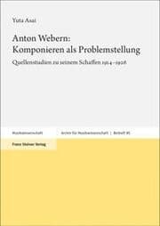 Cover von Anton Webern: Komponieren als Problemstellung