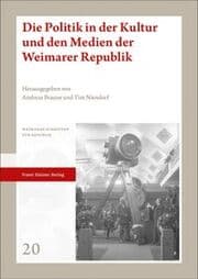 Cover von Die Politik in der Kultur und den Medien der Weimarer Republik