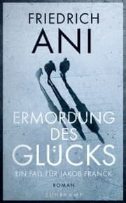 Cover von Ermordung des Glücks - Roman (Jakob-Franck-Serie 2)