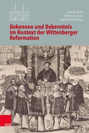 Cover von Bekennen und Bekenntnis im Kontext der Wittenberger Reformation