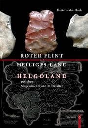 Cover von Roter Flint und Heiliges Land. Helgoland zwischen Vorgeschichte und Mittelalter