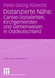Cover von Distanzierte Nähe: Caritas-Sozialarbeit, Kirchgemeinden und Gemeinwesen in Ostdeutschland