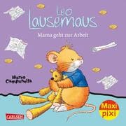 Cover von Leo Lausemaus: Mama geht zur Arbeit