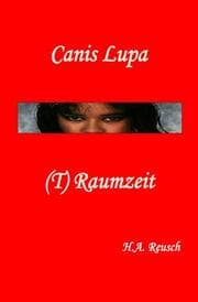 Cover von Canis Lupa-(T)Raumzeit