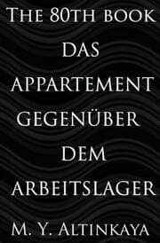 Cover von DAS APPARTEMENT GEGENÜBER DEM ARBEITSLAGER - DRAMA VON M. Y. ALTINKAYA