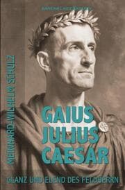 Cover von Gaius Julius Caesar - Glanz und Elend des Feldherrn