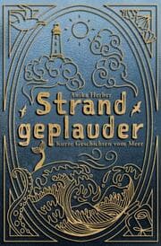 Cover von Strandgeplauder - Kurze Geschichten vom Meer