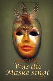 Cover von Was die Maske singt - Kunstwerke und Lyrik aus zwei Jahrzehnten