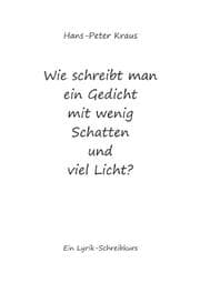 Cover von Wie schreibt man ein Gedicht mit wenig Schatten und viel Licht?