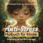 Cover von Anti-Stress Malbuch für Kinder - Achtsamkeitsmalbuch für Kinder zum Relaxen