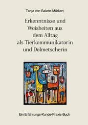 Cover von Erkenntnisse und Weisheiten aus dem Alltag als Tierkommunikatorin und Dolmetscherin
