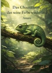 Cover von Das Chamäleon, dass seine Farbe wiederfand