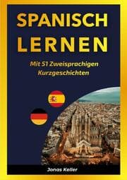 Cover von Spanisch Lernen mit 51 Zweisprachigen Kurzgeschichten
