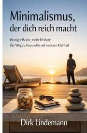 Cover von Minimalismus der dich reich macht