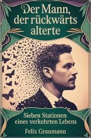 Cover von Der Mann, der rückwärts alterte