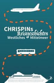 Cover von Chrispins Reisegeschichten: Westliches Mittelmeer