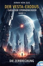 Cover von Der Vesta-Exodus - Die Saga der Sternenkinder - Buch 3 - Die Zerbrechung
