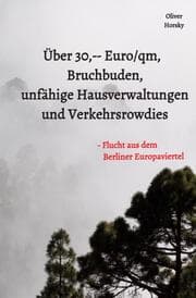 Cover von Über 30, -- Euro/qm, Bruchbuden, unfähige Hausverwaltungen und Verkehrsrowdies