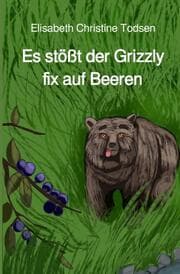 Cover von Es stößt der Grizzly fix auf Beeren