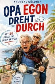 Cover von Opa Egon dreht durch -Mit 88 fängt das Leben erst an