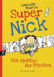 Cover von Super Nick - Bis später, ihr Pfeifen!