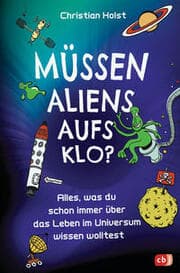 Cover von Müssen Aliens aufs Klo? - Alles, was du schon immer über das Leben im Universum wissen wolltest