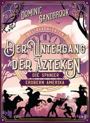 Cover von Weltgeschichte(n) - Der Untergang der Azteken: Die Spanier erobern Amerika