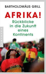 Cover von Afrika! Rückblicke in die Zukunft eines Kontinents