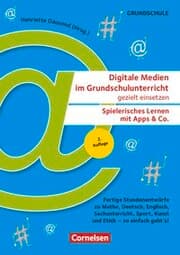 Cover von Digitale Medien im Grundschulunterricht gezielt einsetzen - Spielerisches Lernen mit Apps & Co. - Fertige Stundenentwürfe zu Mathe, Deutsch, Englisch, Sachunterricht, Sport, Kunst und Ethik - so einfach geht's!