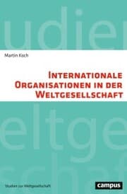 Cover von Internationale Organisationen in der Weltgesellschaft