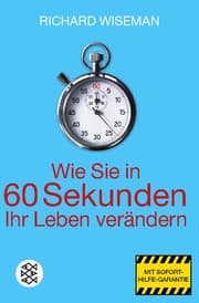 Cover von Wie Sie in 60 Sekunden Ihr Leben verändern