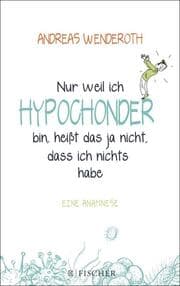 Cover von Nur weil ich Hypochonder bin, heißt das ja nicht, dass ich nichts habe