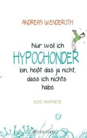 Cover von Nur weil ich Hypochonder bin, heißt das ja nicht, dass ich nichts habe