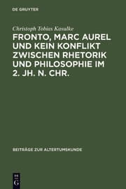 Cover von Fronto, Marc Aurel und kein Konflikt zwischen Rhetorik und Philosophie im 2.Jh.n.Chr.
