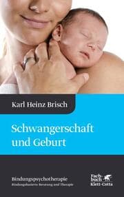 Cover von Schwangerschaft und Geburt (Bindungspsychotherapie, Bd. 1)