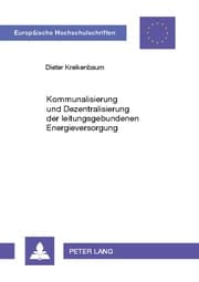 Cover von Kommunalisierung und Dezentralisierung der leitungsgebundenen Energieversorgung