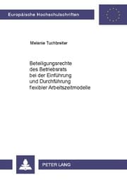 Cover von Beteiligungsrechte des Betriebsrats bei der Einführung und Durchführung flexibler Arbeitszeitmodelle