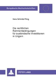 Cover von Die rechtlichen Rahmenbedingungen für ausländische Investitionen in Ungarn