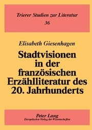 Cover von Stadtvisionen in der französischen Erzählliteratur des 20. Jahrhunderts