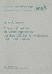 Cover von Automobilmarketing im Spannungsfeld von gesellschaftlichen Umweltzielen und Kundennutzen