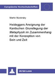 Cover von Heideggers Aneignung der Kantischen 'Grundlegung der Metaphysik' im Zusammenhang mit der Konzeption von Sein und Zeit