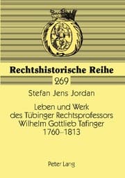 Cover von Leben und Werk des Tübinger Rechtsprofessors Wilhelm Gottlieb Tafinger 1760-1813