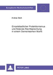 Cover von Einzelstaatlicher Protektionismus und föderale Rechtsprechung in einem Gemeinsamen Markt