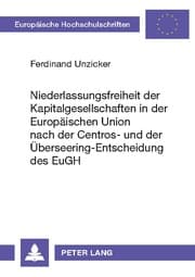 Cover von Niederlassungsfreiheit der Kapitalgesellschaften in der Europäischen Union nach der Centros- und der Überseering-Entscheidung des EuGH