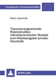 Cover von Theorienvergleichende Rekonstruktion mikroökonomischer Modelle zum Arbeitsangebot privater Haushalte