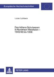 Cover von Das höhere Schulwesen in Nordrhein-Westfalen - 1945/46 bis 1958
