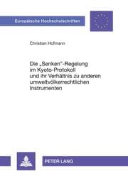 Cover von Die 'Senken'-Regelung im Kyoto-Protokoll - und ihr Verhältnis zu anderen umweltvölkerrechtlichen Instrumenten